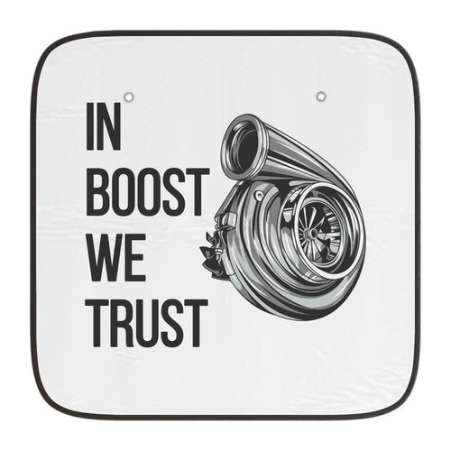 Car Sun Shade — "In Boost We Trust" Turbocharger Windshield Protector